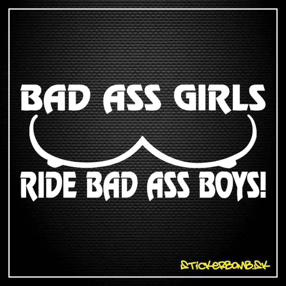 Bad Ass Girls ride bad ass boys - samolepka